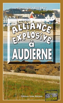 Alliance explosive à Audierne - Capitaine Paul Capitaine - Tome 15