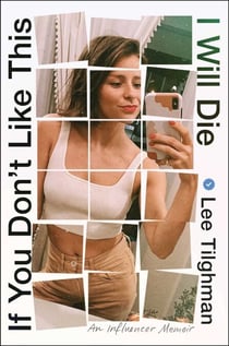 If You Don't Like This, I Will Die - An Influencer Memoir