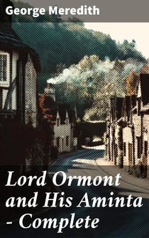 Lord Ormont and His Aminta — Complete - Love, Marriage, and Social Expectations in a Changing Society