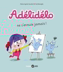 Adélidélo, Tome 02 - Adélidélo ne s'ennuie jamais !
