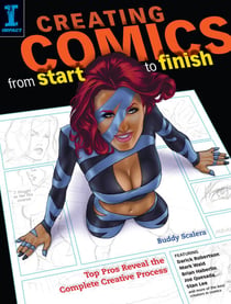 Creating Comics from Start to Finish - Top Pros Reveal the Complete Creative Process
