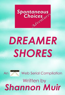 Spontaneous Choices Adventures: Dreamer Shores - Spontaneous Choices, #50