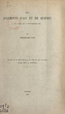 Les jugements d'Aix et de Quierzy (28 avril et 6 septembre 838) - Extrait de la bibliothèque de l'École des Chartes, année 1921