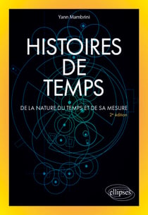 Histoires de temps - De la nature du temps et de sa mesure