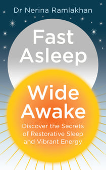 Fast Asleep, Wide Awake - Discover the secrets of restorative sleep and vibrant energy