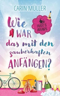 Hugo’s Affairs – Wie war das mit zauberhaften Anfängen? - Hugo's Affairs, #1