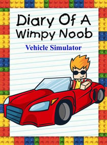 Diary Of A Wimpy Noob: Vehicle Simulator - Noob's Diary, #16