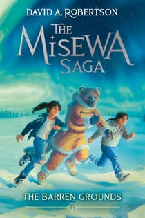The Barren Grounds (The Misewa Saga, Book 1) - The Misewa Saga, Book One