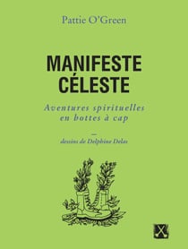 Manifeste céleste - aventures spirituelles en bottes à cap
