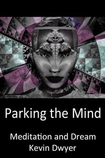 Parking the Mind - Meditation and Dream - Core Sentient Program, #1