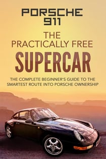 Porsche 911:The Practically Free Supercar - Practically Free Porsche
