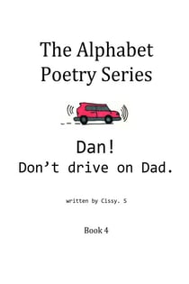 Dan! Don't Drive on Dad. - The Alphabet Poetry Series, #4