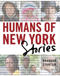 Humans of New York: Stories - Snapshots of ordinary, yet extraordinary New Yorkers