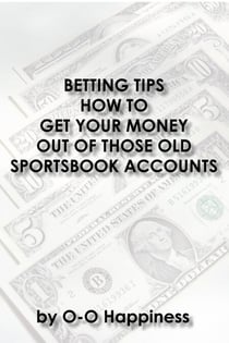 Betting Tips – How to Get Your Money Out of Those Old Sportsbook Accounts