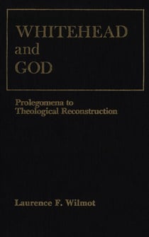 Whitehead and God - Prolegomena to Theological Reconstruction