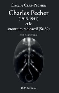 Charles Pecher (1913-1941) et le strontium radioactif (Sr-89) - Récit biographique