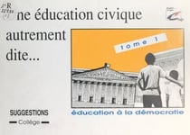 Une éducation civique autrement dite (1) - Éducation à la démocratie : suggestions