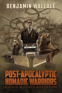 Post-Apocalyptic Nomadic Warriors - A Duck & Cover Adventure, #1