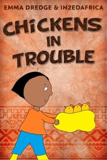 Chickens In Trouble - Stories From In2Ed Africa, #2