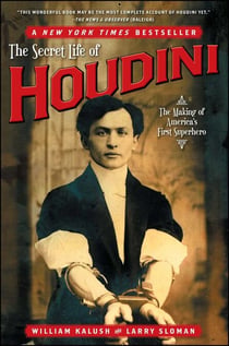 The Secret Life of Houdini - The Making of America's First Superhero