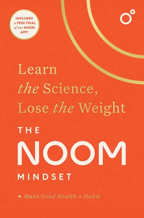 The Noom Mindset - Learn the Science, Lose the Weight