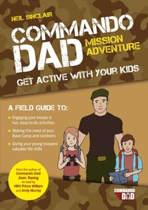 Commando Dad: Mission Adventure - Get Active with Your Kids