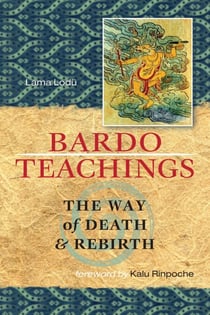 Bardo Teachings - The Way Of Death And Rebirth