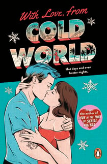 With Love, From Cold World - An addictive workplace romance from the bestselling author of Love in the Time of Serial Killers