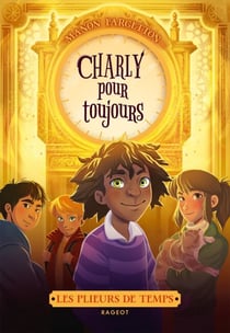 Les plieurs de temps - Tome 4 : Charly pour toujours