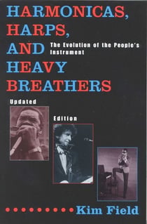 Harmonicas, Harps and Heavy Breathers - The Evolution of the People's Instrument