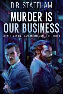 Murder is Our Business - Turner Hahn And Frank Morales Case Files, #1
