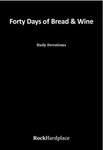 Forty Days of Bread and Wine: Daily Devotions