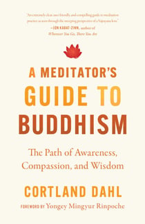 A Meditator's Guide to Buddhism - The Path of Awareness, Compassion, and Wisdom