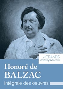 Honoré de Balzac - Intégrale des œuvres