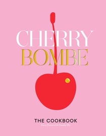 Cherry Bombe - The Cookbook