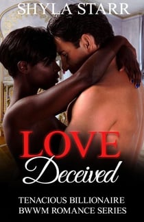 Love Deceived - Tenacious Billionaire BWWM Romance Series, #1