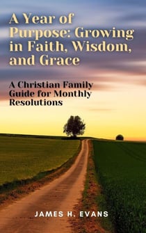 A Year of Purpose: Growing in Faith, Wisdom, and Grace