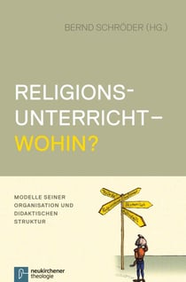 Religionsunterricht - wohin? - Modelle seiner Organisation und didaktischen Struktur