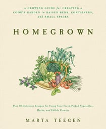 Homegrown - A Growing Guide for Creating a Cook's Garden