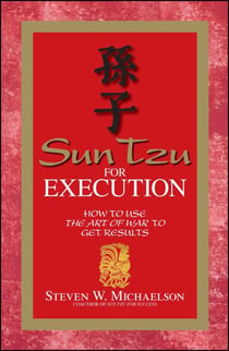 Sun Tzu for Execution - How to Use the Art of War to Get Results