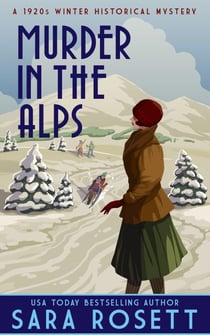 Murder in the Alps - High Society Lady Detective, #8