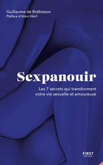 Sexpanouir - Les 7 secrets qui transforment votrevie sexuelle et amoureuse