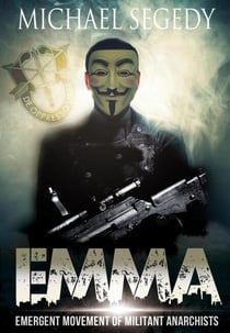 EMMA: Emergent Movement of Militant Anarchists - The Trials and Travails of Special Agent Rick Clark, #1