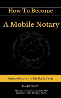 How To Become a Mobile Notary - Generate Income - A Side Hustle Series