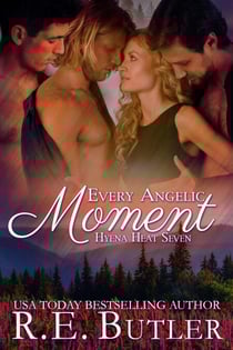 Every Angelic Moment (Hyena Heat Seven) - Hyena Heat, #7