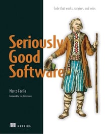 Seriously Good Software - Code that works, survives, and wins