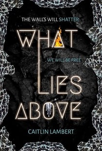 What Lies Above - What Lies Above, #1