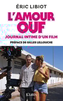 L'amour ouf, journal intime d'un film - Préface de Gilles Lellouche