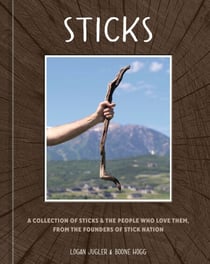 Sticks - A Collection of Sticks &amp; the People Who Love Them, from the Founders of Stick Nation