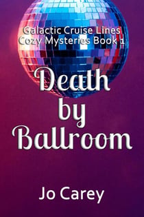 Death by Ballroom - Galactic Cruise Lines Cozy Mysteries, #1
